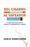 Del Cigarro Al Vapeador. Lo Que No Se Ha Dicho Sobre El Consumo Del Tabaco