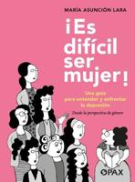 ãEs Difícil Ser Mujer!