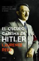 El Oscuro Carisma De Hitler