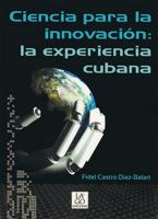 Ciencia Para La Innovación: La Experiencia Cubana