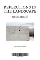 Teresa Moller: Reflections in the Landscape