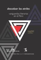 Descalzar los atriles: Vanguardias literarias en el Perú