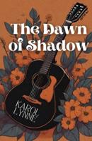The Dawn of Shadow