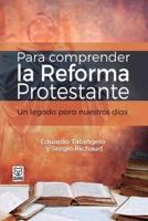 PARA COMPRENDER LA REFORMA PROTESTANTE