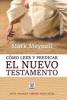 CÓMO LEER Y PREDICAR EL NUEVO TESTAMENTO