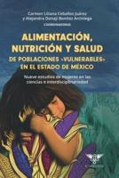 Alimentación, Nutrición Y Salud De Poblaciones Vulnerables En El Estado De México