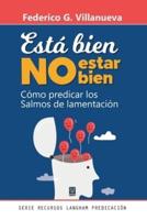 ESTÁ BIEN NO ESTAR BIEN: Cómo predicar los Salmos de lamentación