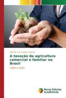 A taxação da agricultura comercial e familiar no Brasil