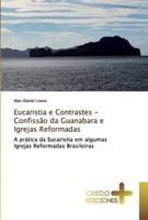 Eucaristia e Contrastes - Confissão da Guanabara e Igrejas Reformadas