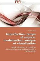 Imperfection, Temps Et Espace: Modelisation, Analyse Et Visualisation