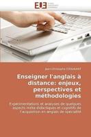 Enseigner L''Anglais a Distance: Enjeux, Perspectives Et Methodologies