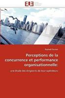 Perceptions de la concurrence et performance organisationnelle: