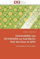 Vulnérabilité aux ist/vih/sida au sud-bénin: etat des lieux et défis