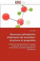 Nouveaux phosphates d''éléments de transition: structure et propriétés