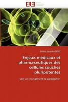 Enjeux médicaux et pharmaceutiques des cellules souches pluripotentes