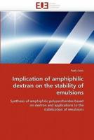 Implication of amphiphilic dextran on the stability of emulsions