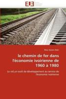 Le chemin de fer dans l''économie ivoirienne de 1960 à 1980