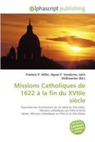 Missions Catholiques De 1622 a La Fin Du Xviiie Siecle