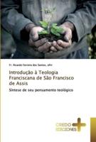 Introdução à Teologia Franciscana de São Francisco de Assis