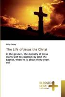 The Life of Jesus the Christ