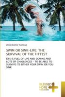 SWIM OR SINK-LIFE: THE SURVIVAL OF THE FITTEST