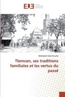 Tlemcen, Ses Traditions Familiales Et Les Vertus Du Passé