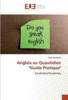 Anglais au Quautidien "Guide Pratique"