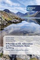A Review on ED, Adsorption and Photocatalytic Water Splitting