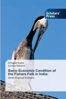 Socio Economic Condition of the Fishers Folk in India: