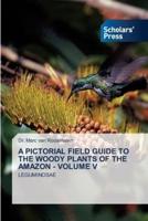 A PICTORIAL FIELD GUIDE TO THE WOODY PLANTS OF THE AMAZON - VOLUME V