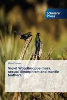 Violet Woodhoopoe mass, sexual dimorphism and mantle feathers