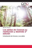 Los Ejidos De Caracas Su Restitución Y Deslinde 2° Edición