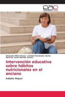 Intervención Educativa Sobre Hábitos Nutricionales En El Anciano