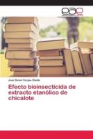 Efecto bioinsecticida de extracto etanólico de chicalote