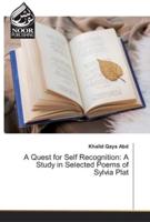 A Quest for Self Recognition: A Study in Selected Poems of Sylvia Plat