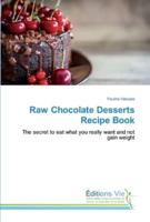 Raw Chocolate Desserts Recipe Book