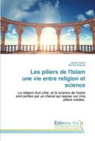 Les piliers de l'Islam une vie entre religion et science