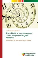 A pré-história e o reencontro com o tempo em Augusto Abelaira