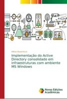 Implementação do Active Directory consolidado em infraestruturas com ambiente MS Windows