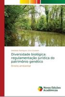 Diversidade biológica: regulamentação jurídica do patrimônio genético