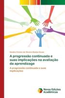 A progressão continuada e suas implicações na avaliação da aprendizage