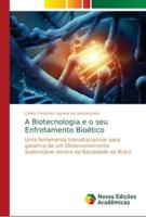 A Biotecnologia e o seu Enfretamento Bioético