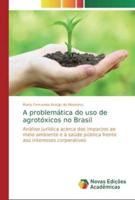 A problemática do uso de agrotóxicos no Brasil