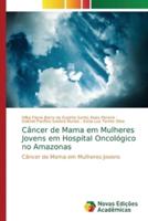Câncer de Mama em Mulheres Jovens em Hospital Oncológico no Amazonas