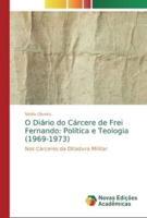 O Diário do Cárcere de Frei Fernando: Política e Teologia (1969-1973)