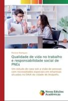Qualidade de vida no trabalho e responsabilidade social de PNEs