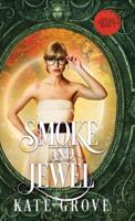 Smoke and Jewel