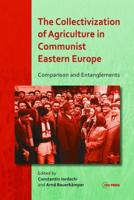 Collectivization of Agriculture in Communist Easter Europe: Comparison and Entanglements