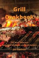 Grill Cookbook: The Most Delicious American Barbecue and Grill Recipes
