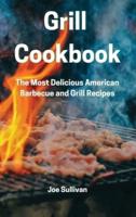 Grill Cookbook: The Most Delicious American Barbecue and Grill Recipes